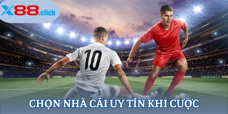 Chọn nhà cái uy tín khi cược Chọn nhà cái uy tín khi cược