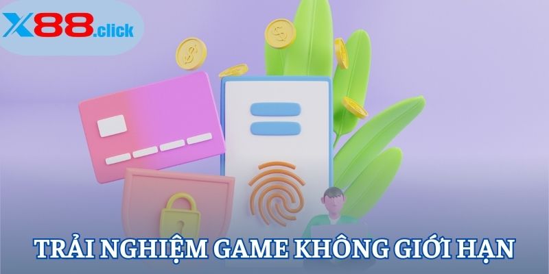 Trải nghiệm game không giới hạn