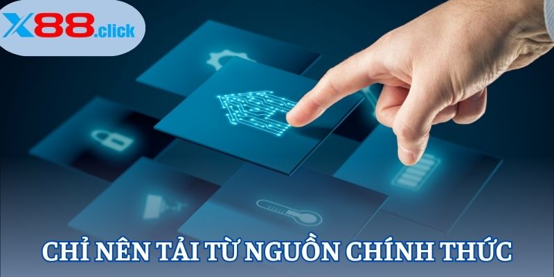 Chỉ nên tải từ nguồn chính thức